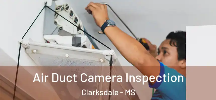  Air Duct Camera Inspection Clarksdale - MS