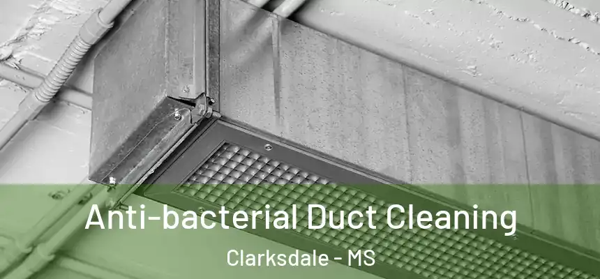  Anti-bacterial Duct Cleaning Clarksdale - MS