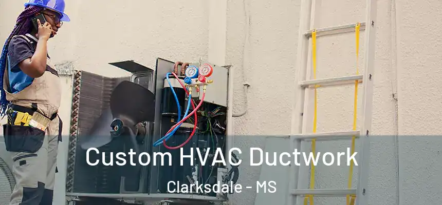  Custom HVAC Ductwork Clarksdale - MS