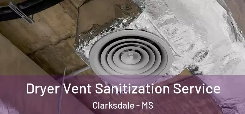  Dryer Vent Sanitization Service Clarksdale - MS