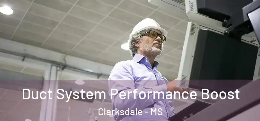  Duct System Performance Boost Clarksdale - MS