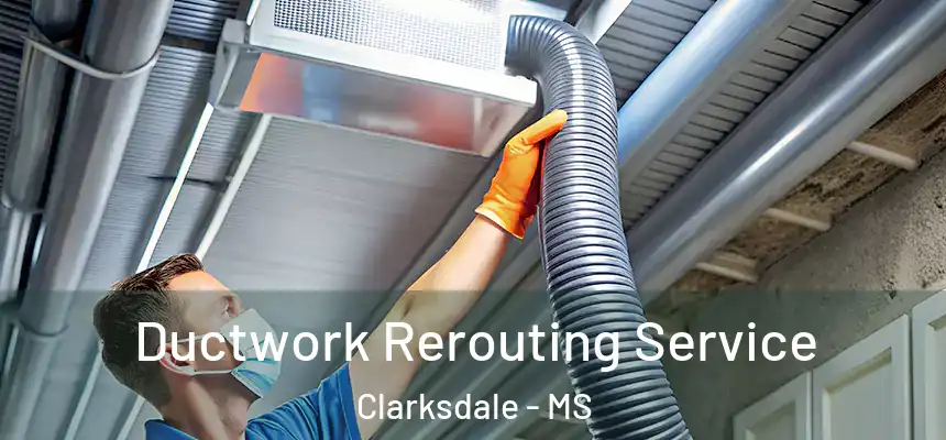  Ductwork Rerouting Service Clarksdale - MS