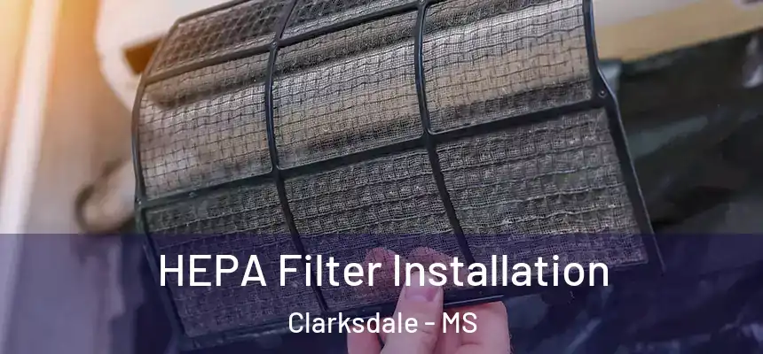  HEPA Filter Installation Clarksdale - MS