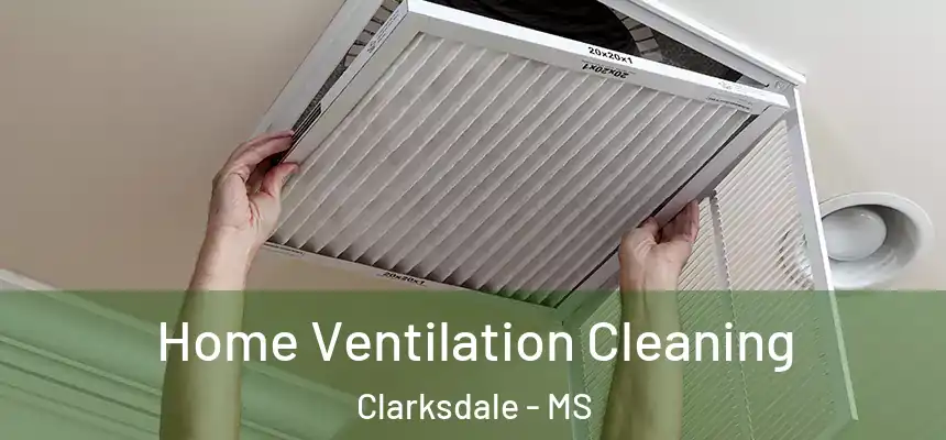  Home Ventilation Cleaning Clarksdale - MS