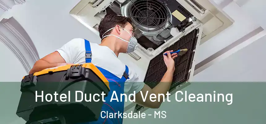  Hotel Duct And Vent Cleaning Clarksdale - MS