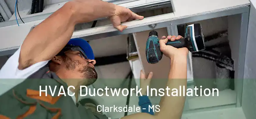  HVAC Ductwork Installation Clarksdale - MS