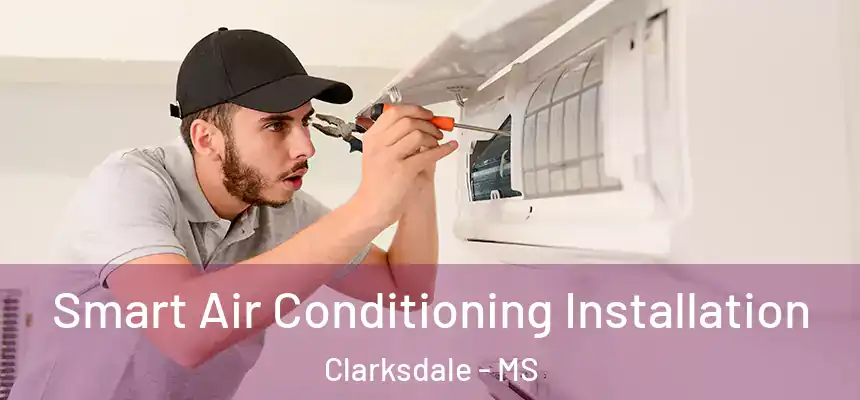  Smart Air Conditioning Installation Clarksdale - MS