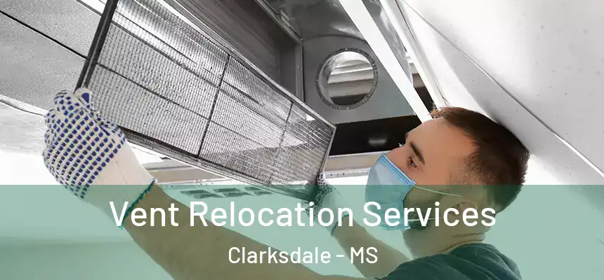  Vent Relocation Services Clarksdale - MS