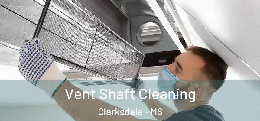 Vent Shaft Cleaning Clarksdale - MS