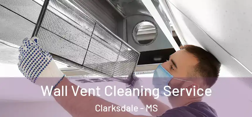  Wall Vent Cleaning Service Clarksdale - MS
