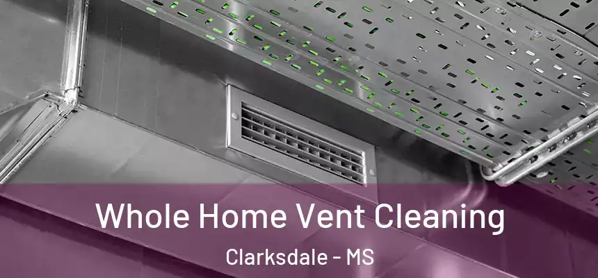 Whole Home Vent Cleaning Clarksdale - MS